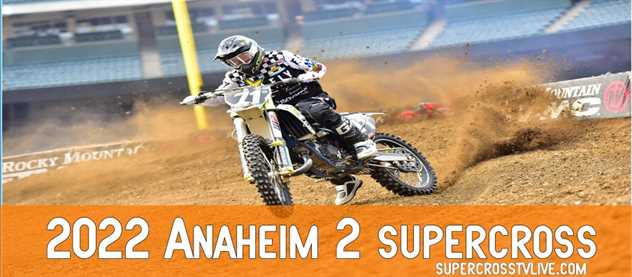 anaheim-2-supercross-2022-tv-schedule-injury-list-live-stream
