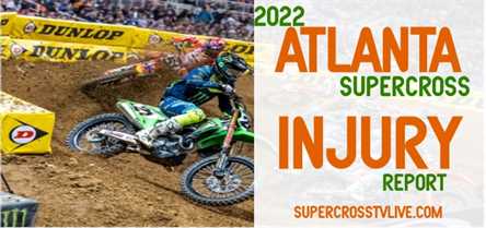 2022-atlanta-supercross-injury-report
