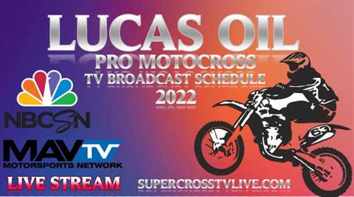 Lucas Oil Pro Motocross 2022 TV Broadcast Schedule Live Stream