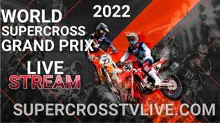 2022 World Supercross GP Live Stream TV Schedule How To Watch