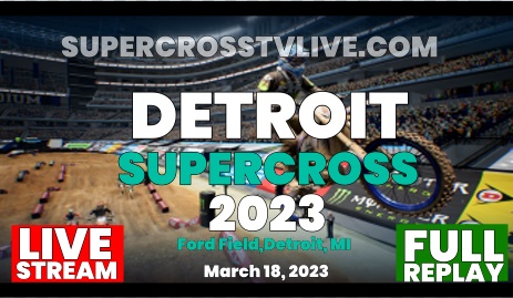 Detroit Supercross Live Stream & Replay 2023 - RD - 10 | Supercross TV Live