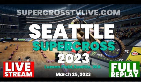 Seattle Supercross Live Stream & Replay 2023 - RD - 11 | Supercross TV Live