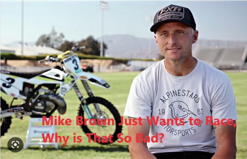 mike-brown-sx-mx-rider-just-wants-to-race-why-is-that-so-bad