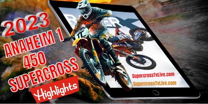 ANAHEIM 1 SUPERCROSS 450 HIGHLIGHTS 2023