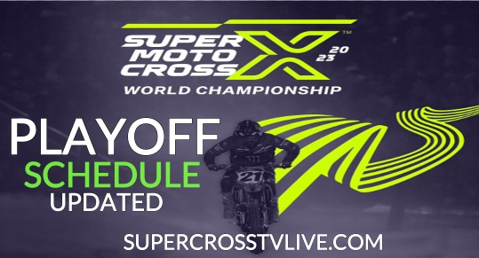 2023 SuperMotocross World Championship Playoff Updated Schedule
