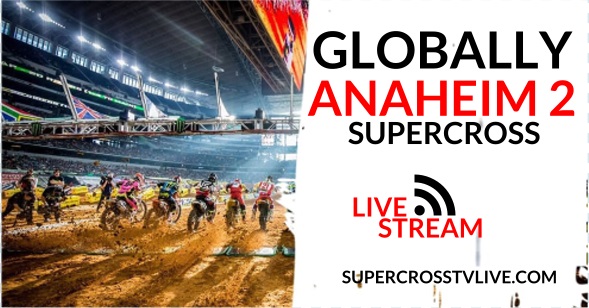 How to Watch Anaheim 2 Supercross Live Stream 2023 Globally