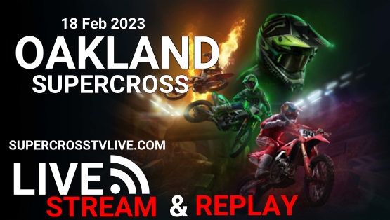 2023 Oakland SX Start Time Race Schedule Live Stream