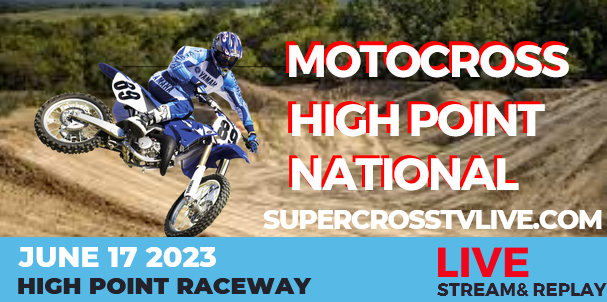 High Point National Live Stream & Replay: 2023 Pro Motocross