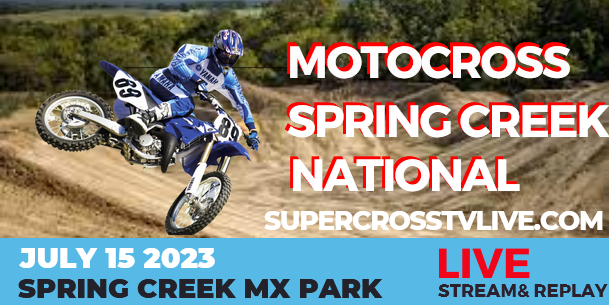 Spring Creek National Live Stream & Replay: 2023 Pro Motocross