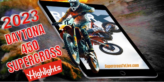 Daytona SUPERCROSS 450 HIGHLIGHTS 2023