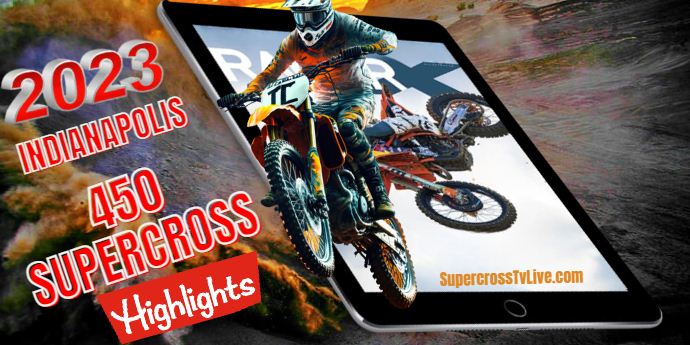 Indianapolis SUPERCROSS 450 HIGHLIGHTS 2023