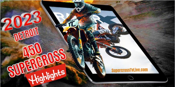 DETROIT SUPERCROSS 450 HIGHLIGHTS 2023