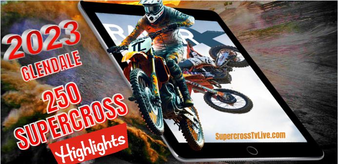 Glendale SUPERCROSS 250 HIGHLIGHTS 2023