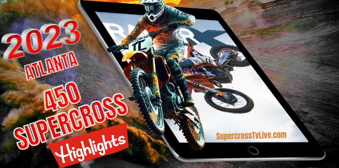ATLANTA SUPERCROSS 450 HIGHLIGHTS 2023