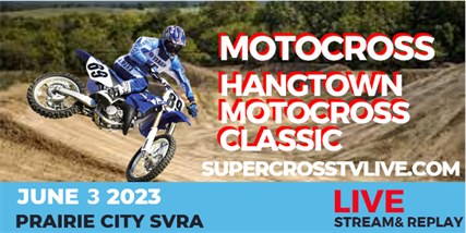 Hangtown National Motocross 2022 Live Stream Full Replay