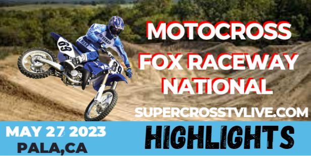Motocross Fox Raceway 1 Video Highlights 27052023