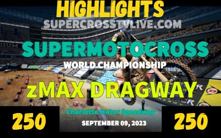 ZMAX Dragway SuperMotocross 250 HIGHLIGHTS 2023