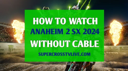 how-to-watch-anaheim-2-supercross-tonight-live-without-cable