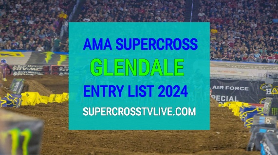 2024 AMA Supercross Glendale Entry List