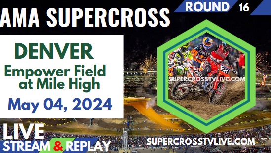 2024 Denver Supercross Round #16 Live Stream | Full Replay