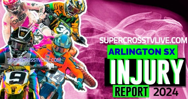 Arlington AMA Supercross 2024 Injury Report