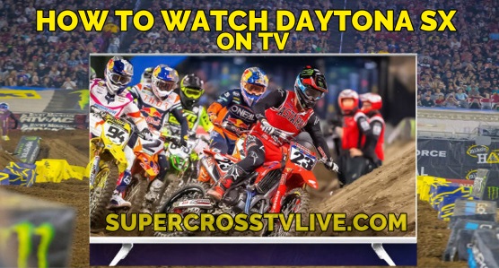 How To Watch 2024 Daytona AMA Supercross Live On TV