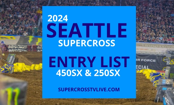  2024 AMA Supercross Seattle Round 11 Entry List