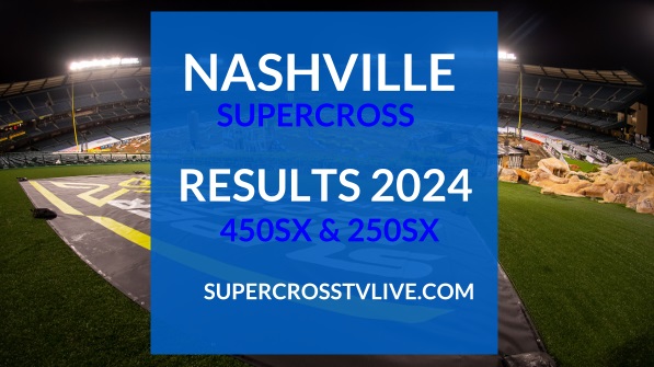 Nashville AMA Supercross 2024 Results