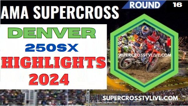 Supercross Denver 250SX Highlights 2024