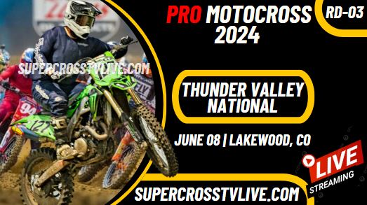 Thunder Valley National Pro Motocross Live Stream 2024 - Full Replay