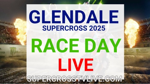 Watch Today Supercross Glendale 2025 Race Day Live & TV Sche