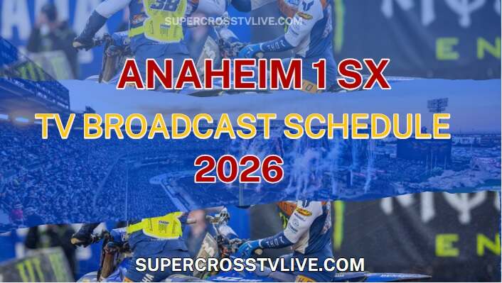 2026 Anaheim 1 SX Full Race Day Live And TV Broadcast Schedule